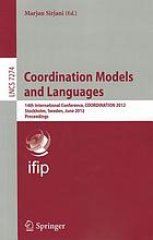 Coordination models and languages : 14th International Conference, COORDINATION 2012, Stockholm, Sweden, June 14-15, 2012. Proceedings