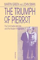 The triumph of Pierrot : the commedia dell'arte and the modern imagination