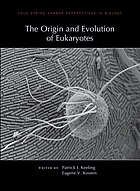 The origin and evolution of eukaryotes : a subject collection from Cold Spring Harbor Perspectives in biology