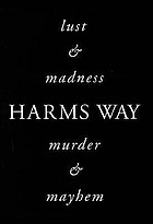 Harms way : lust & madness, murder & mayhem : a book of photographs