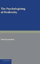 The psychologizing of modernity : art, architecture, and history