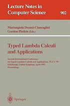 Typed lambda calculi and applications : Second International Conference on Typed Lambda Calculi and Applications, TLCA '95, Edinburgh, United Kingdom, April 1995 : proceedings