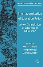 Internationalization of education policy : a new constellation of statehood in education?