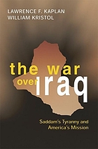 The war over Iraq : Saddam's tyranny and America's mission