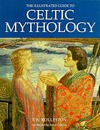 The illustrated guide to Celtic mythology