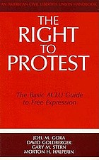 The Right to protest : the basic ACLU guide to free expression