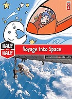 Voyage into space : great story & cool facts