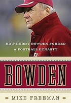 Bowden : how Bobby Bowden forged a football dynasty