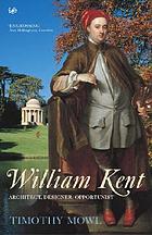 William Kent : architect, designer, opportunist