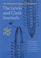 The Lewis and Clark journals an American epic of discovery : the abridgment of the definitive Nebraska edition