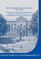Die Universität Rostock in den Jahren 1933-1945 Referate der interdisziplinären Ringvorlesung des Arbeitskreises "Rostocker Universitäts- und Wissenschaftsgeschichte" im Sommersemester 2011