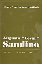Augusto "César" Sandino : messiah of light and truth