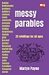 Messy parables : 25 retellings for all ages 