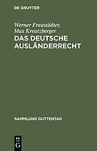 Das deutsche Ausländerrecht : Die Bestimmungen des Reichsrechts und preußischen Landesrechts ; Textausgabe mit Erläuterungen und Sachregister
