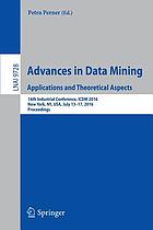 Advances in data mining : applications and theoretical aspects : 11th industrial conference, ICDM 2011, New York, NY, August 30-September 3, 2011 : proceedings