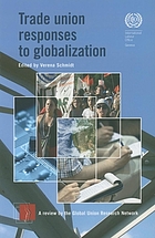 Trade union responses to globalization : a review by the Global Union Research Network