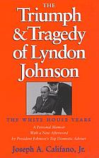 The triumph & tragedy of Lyndon Johnson : the White House years