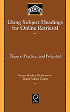 Using subject headings for online retrieval : theory, practice, and potential