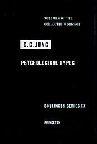 The collected works of C.G. Jung / Vol. 6, Psychological types ; original translation by H.G. Baynes, revised by R.F.C. Hull