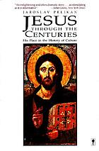 Jesus through the centuries : his place in the history of culture