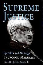 Supreme Justice : speeches and writings : Thurgood Marshall