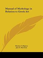 Manual of mythology in relation to Greek art