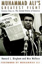 Muhammad Ali's greatest fight : Cassius Clay vs. the United States of America
