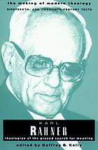 Karl Rahner : theologian of the graced search for meaning
