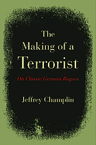 The making of a terrorist : on classic German rogues