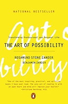 The art of possibility : practices in leadership, relationship, and passion