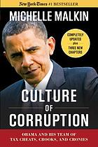 Culture of corruption : Obama and his team of tax cheats, crooks, and cronies