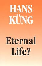 Eternal life? : life after death as a medical, philosophical, and theological problem