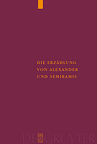 Die Erzählung von Alexander und Semiramis : kritische Ausgabe mit einer Einleitung, Übersetzung und einem Wörterverzeichnis