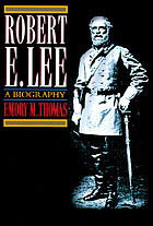 Robert E. Lee : a biography