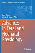 Advances in Fetal and Neonatal Physiology : proceedings of the Center for Perinatal Biology 40th Anniversary Symposium