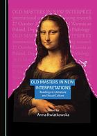 Old masters in new interpretations : readings in literature and visual culture