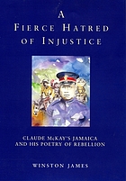 A fierce hatred of injustice : Claude McKay's Jamaica and his poetry of rebellion