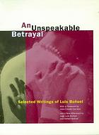 An unspeakable betrayal : selected writings of Luis Buñuel