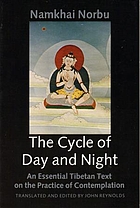 The cycle of day and night : where one proceeds along the path of the primordial yoga : an essential Tibetan text on the practice of Dzogchen