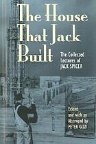 The house that Jack built : the collected lectures of Jack Spicer