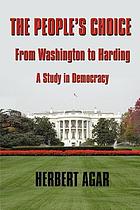 The people's choice, from Washington to Harding; a study in democracy