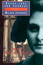 Kafka, love, and courage : the life of Milena Jesenská