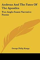 Andreas and The fates of the apostles; two Anglo-Saxon narrative poems