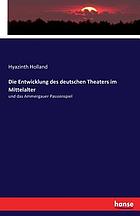 Die entwicklung des deutschen theaters im mittelalter und das Ammergauer passionspiel : eine literatur-historische studie