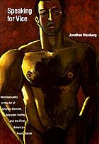 Speaking for vice : homosexuality in the art of Charles Demuth, Marsden Hartley, and the first American avant-garde
