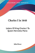 Charles I. in 1646. Letters of King Charles the First to Queen Henrietta Maria