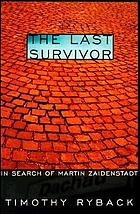 The last survivor : in search of Martin Zaidenstadt