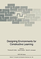 Designing environments for constructive learning [proceedings of the Nato Advanced Research Workshop on the Design of Constructivist Learning Environments: Implications for Instructional Design and the Use of Technology, held at the Catholic University Leuven, Belgium, May 14 - 18, 1991]