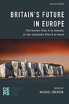 Britain's future in Europe : the known Plan A to remain or the unknown Plan B to leave