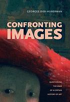 Confronting images : questioning the ends of a certain history of art